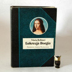 Bellonci M. " Lukrecja Borgia" Warszawa 1989