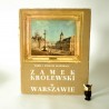 Szypowscy M. A. " Zamek Królewski w Warszawie" Warszawa 1971