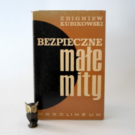 Kubikowski Z." Bezpieczne małe mity" Wrocław 1965