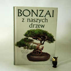 Kohlhepp W. "Bonzai z naszych drzew" Warszawa 2001