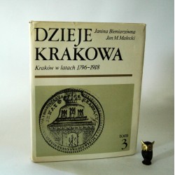 Bieniarzówna J. " Dzieje Krakowa T.III" Kraków 1979