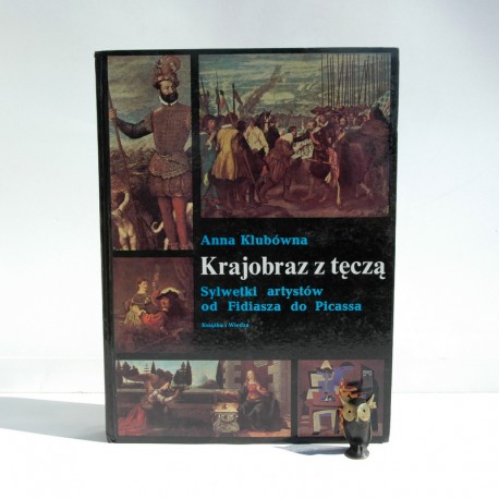 Klubówna A. "Krajobraz z tęczą : Sylwetki artystów od Fidiasza do Picassa" Warszawa 1986