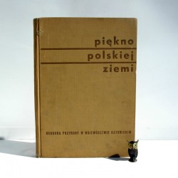 "Piękno Polskiej Ziemi- ochrona przyrody w woj. Katowickim" Katowice 1969