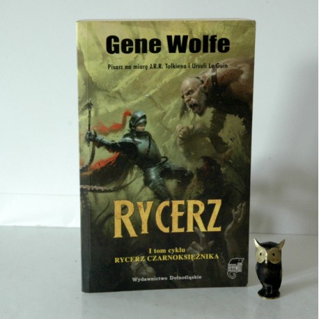 Wolfe G. "Rycerz" - tom I , Wrocław 2007