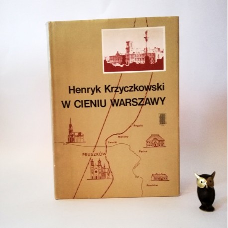 Krzyczkowski H. " W cieniu Warszawy" Warszawa 1986