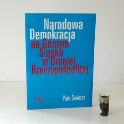 Świercz P. "Narodowa demokracja na Górnym Śląsku w Drugiej Rzeczypospolitej" , Kraków 1999