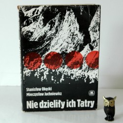 Okęcki S. Juchniewicz M. " Nie dzieliły ich Tatry" , Warszawa 1983