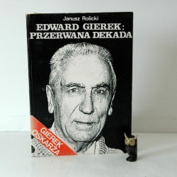 Rolicki J. "Edward Gierek: przerwana dekada", Warszawa 1990