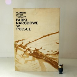 Saysse Tobiczyk K." Parki Narodowe w Polsce " Warszawa 1973