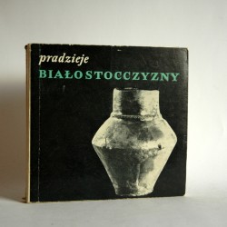 Jaskanis D. "Pradzieje Białostocczyzny" Warszawa 1969