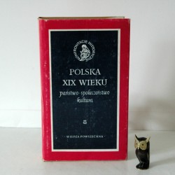 Kieniewicz S. "Polska XIX wieku, państwo, społeczeństwo, kultura", Warszawa 1982