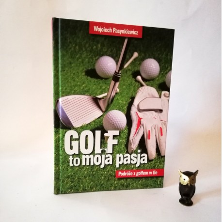 Pasynkiewicz W. " GOLF to moja pasja" Warszawa 2017