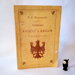 Kraszewski J.I. Wizerunki Książąt i Królów Polskich" Reprint 1988