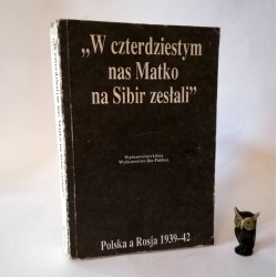 Gross J. T. " W czterdziestym nas Matko na Sibir zesłali" Warszawa 1990