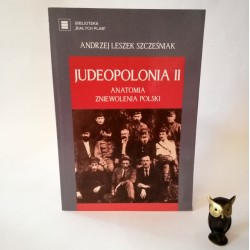 Szcześniak A. L. " Judeopolonia II. Anatomia zniewolenia Polski", Radom 2005