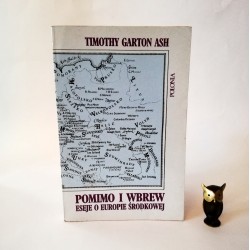 Garton T. " Pomimo i wbrew- eseje o Europie Środkowej" London 1990