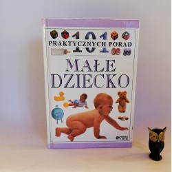 Fenwick E. " Małe dziecko - 101 PRAKTYCZNYCH PORAD" Warszawa 1996