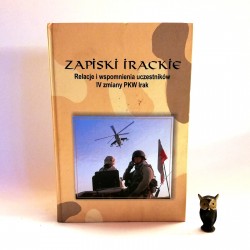 Praca zbiorowa " Zapiski Irackie - Relacje i wspomnienia uczestników IV zmiany PKW IRAK" Żagań 2006