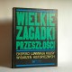 Wierzbicka E. "Wielkie zagadki przeszłości " Warszawa 1996