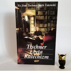 ks. Tischner J. "Tischner czyta katechizm", Kraków 1996