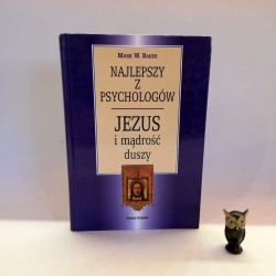 Baker M. W. "Najlepszy z psychologów. Jezus i mądrość duszy", Warszawa 2003