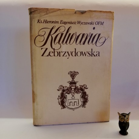 ks. Wyczawski H. Eug. "Kalwaria Zebrzydowska. Historia klasztoru...", Kalwaria Zeb. 1987