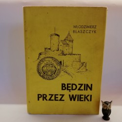 Błaszczyk W. "Będzin przez wieki", Poznań 1982