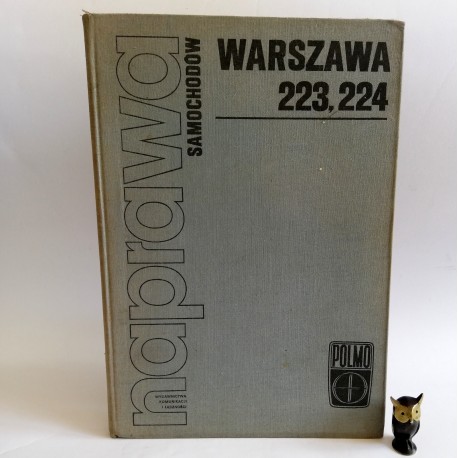 Grabowski A. " Naprawa Samochodów Warszawa 223,224" Warszawa 1972