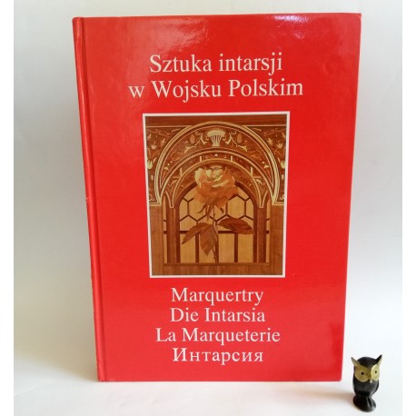 Kostwiński J. "Sztuka intarsji w Wojsku Polskim", Łódź 1997