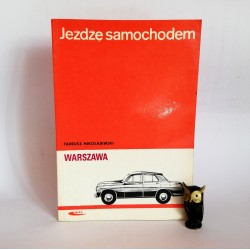 Mikołajewski T. " Jeżdżę samochodem Warszawa" Warszawa 1972