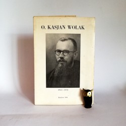 o. Janocha Albin "O. Kasjan Wolak z Zakonu Kapucynów 1913-1973", Kraków 1981