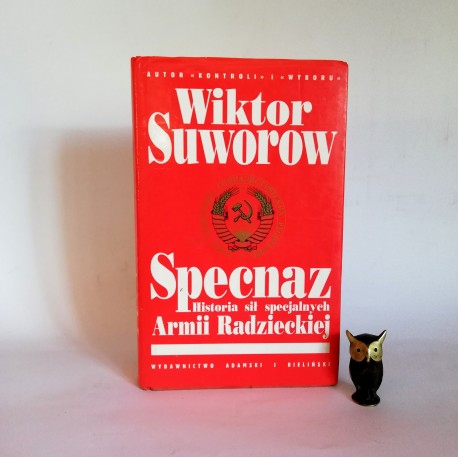 Suworow W. " Specanz - historia sił specjalnych Armi Radzieckiej" Warszawa 1999