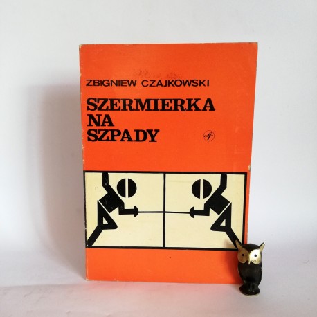 Czajkowski Z. " Szermierka na szpady " Warszawa 1977