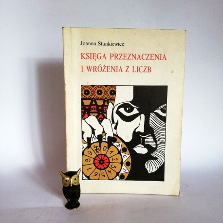 Stankiewicz J. " Księga Przeznaczenia i wróżenia z liczb" Wałcz 1990