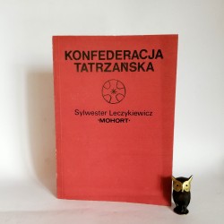 Leczykiewicz S. " Konfederacja Tatrzańska" Warszawa 1976
