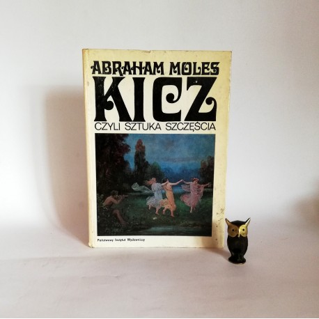 Moles A. "Kicz czyli sztuka szczęścia", Warszawa 1978