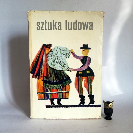 Grabowski J. " Sztuka Ludowa " Warszawa 1967