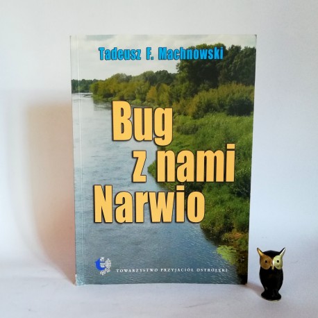 Machnowski T. " Bug z nami Narwio" Ostrołęka 2003