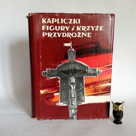 Rzepa J. " Kapliczki, figury i krzyże przydrożne na terenie Diecezji Tarnowskiej" 1983