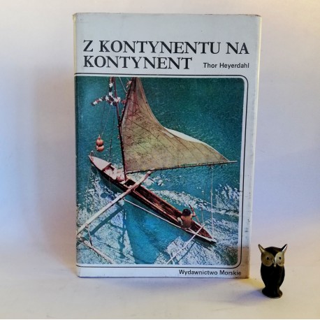 Heyerdahl T. "Z kontynentu na kontynent", Gdańsk 1983