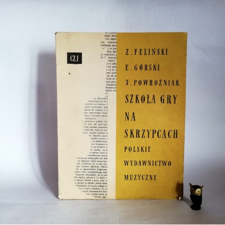 Feliński Z., Górski E. " Szkoła gry na skrzypcach Cz.1 " Warszawa 1967