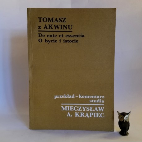 Krąpiec M. Tomasz z Akwinu - De ente et essentia - O bycie i istocie" Lublin 1981