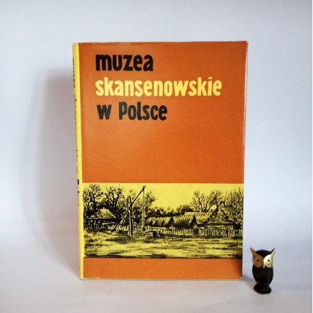 Midura F. " Muzea skansenowskie w Polsce" Poznań 1979
