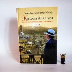 Nicieja S. " Kresowa Atlantyda- historia i mitologia miast kresowych" Opole 2012