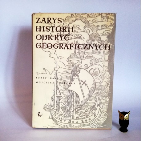 Babicz J. Walczak W. " Zarys historii odkryć geograficznych", Warszawa 1970