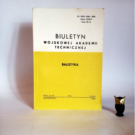 Praca biorowa "Biuletyn Wojskowej Akademii Technicznej. Balistyka" 5(561), Warszawa 1999