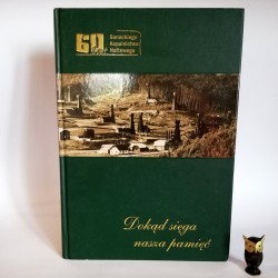 Głowacki R." Dokąd sięga nasza pamięć - 60 lat Sanockiego Kopalnictwa Naftowego" Krosno 2004