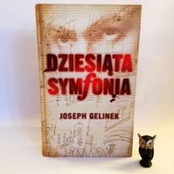 Gelinek J. "Dziesiąta symfonia", Warszawa 2009