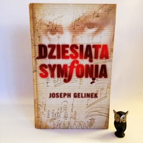 Gelinek J. "Dziesiąta symfonia", Warszawa 2009