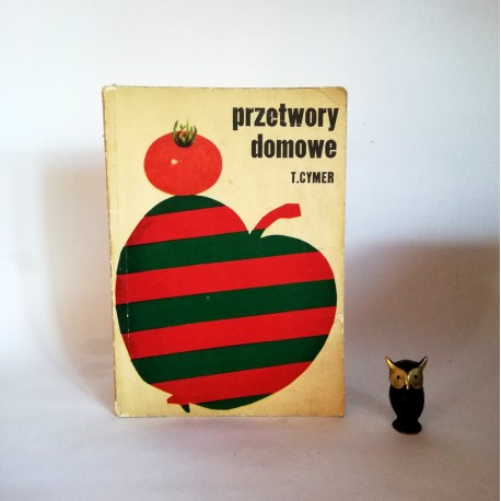 Cymer T. " Przetwory domowe" Warszawa 1972